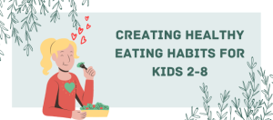 Creating Healthy Eating Habits for Kids 2-8